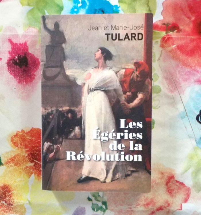 LES EGERIES DE LA REVOLUTION par Jean et Marie-José TULARD