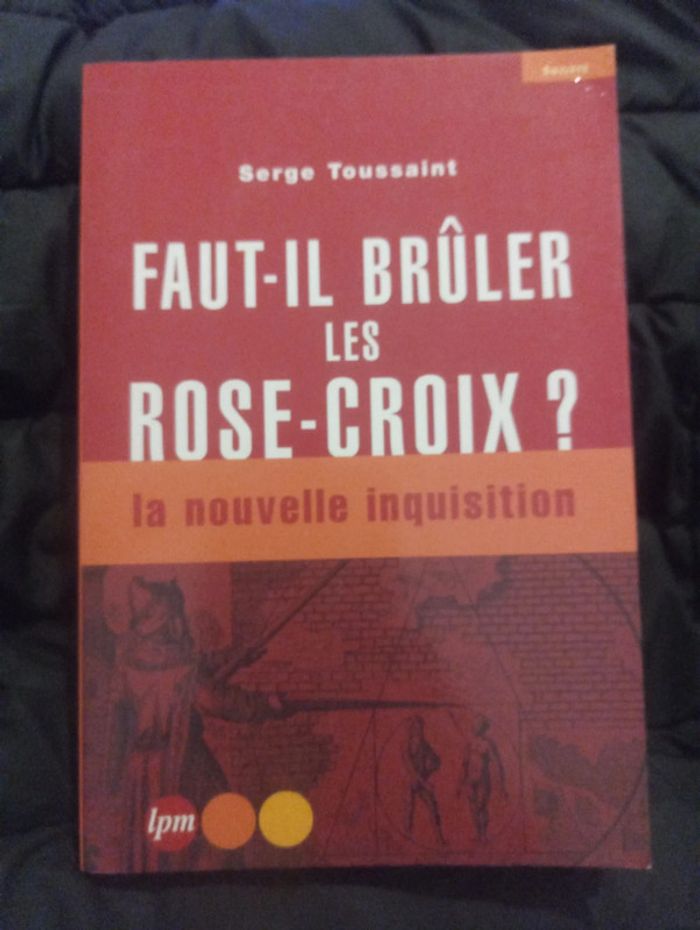 Serge Toussaint - Faut-il brûler les rose-croix?