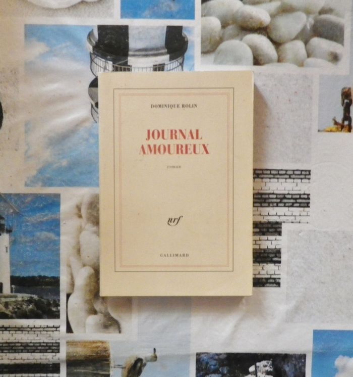 Journal amoureux de Dominique Rolin Ed. Gallimard