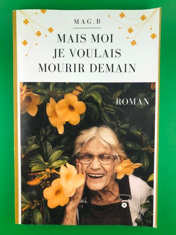 Mais moi je voulais mourir demain - Magali Dubreuil Bourguet