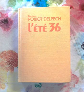 L'ETE 36 de Bertrand POIROT-DELPECH Ed. Le Grand Livre du Mois