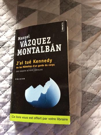 #j,ai tué Kennedy ou les mémoires d,un garde du corps Manuel Váquez Montalbán