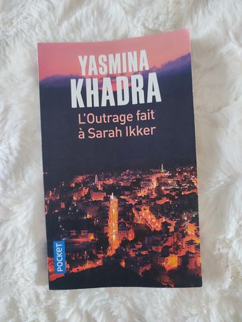 L'outrage fait à Sarah ikker Yasmina Khadra