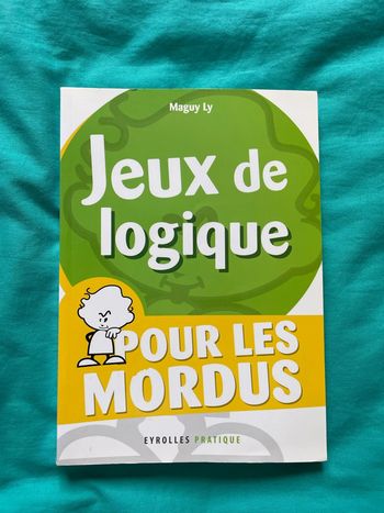 Jeux de logique - Maguy Ly - Eyrolles Collection : Eyrolles Pratique - Pour les mordus