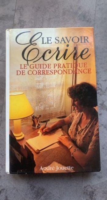 Le savoir écrire : le guide pratique de correspondance