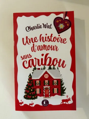 Livre de Charlie Wat - Une histoire d'amour sans caribou - Neuf jamais lu