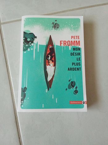 Pete Fromm - mon désir le plus ardent
