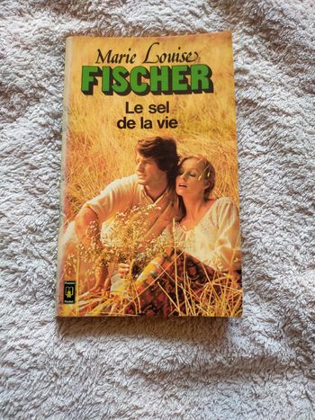 Le sel de la vie de Marie-Louise Fischer