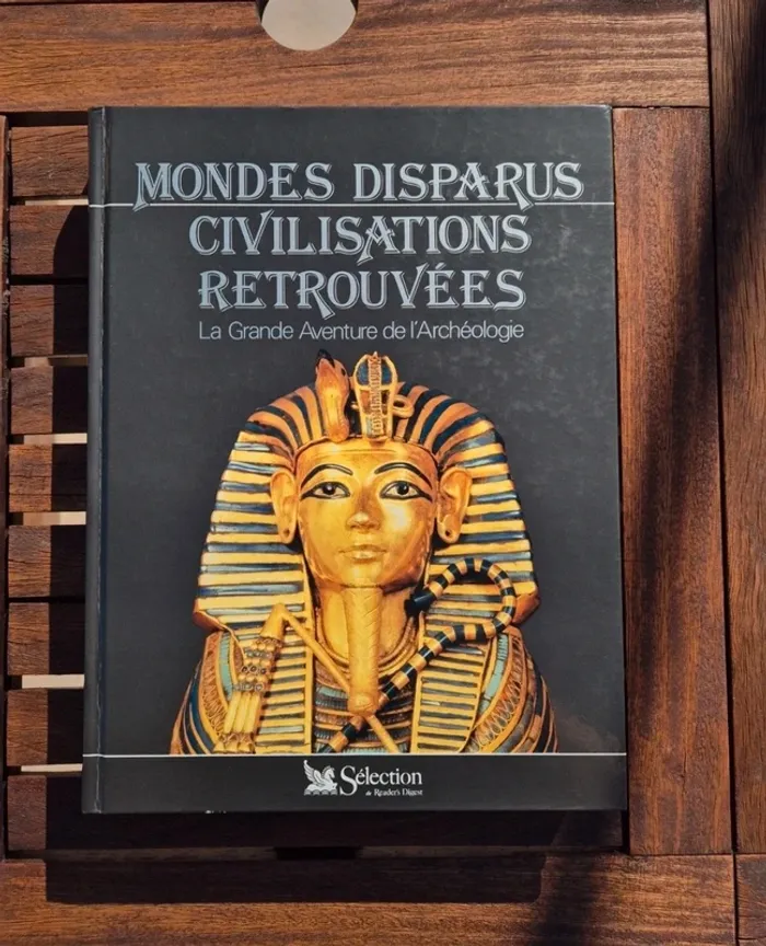 Mondes Disparus, Civilisations Retrouvées – La Grande Aventure de l’Archéologie