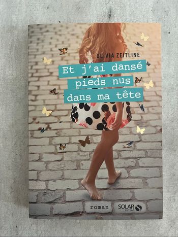 Et j’ai dansé pieds nus dans ma tête de Olivia Zeitline