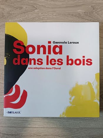 Sonia dans les bois - Une adoption dans l'Oural

Gwenola Leroux, Anna Tébo (Illustrations)