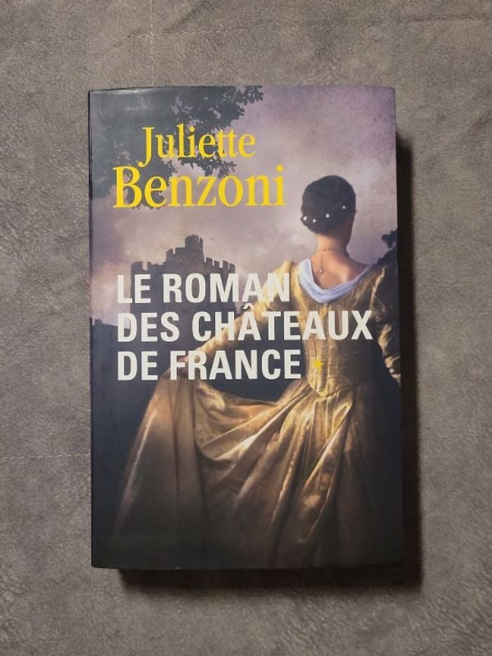 Le roman des châteaux de France - Juliette Benzoni