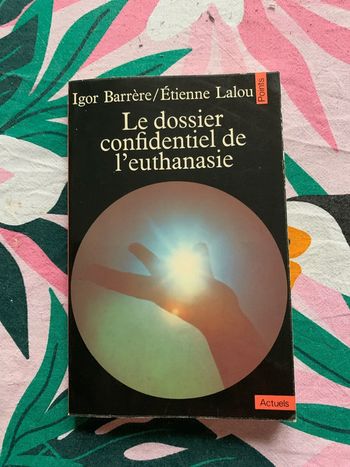 Le dossier confidentiel de l euthanasie