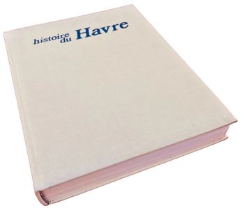 André Corvisier Histoire du Havre et de l' estuaire de la Seine Exemplaire Numéroté : N° 2452 Exempl