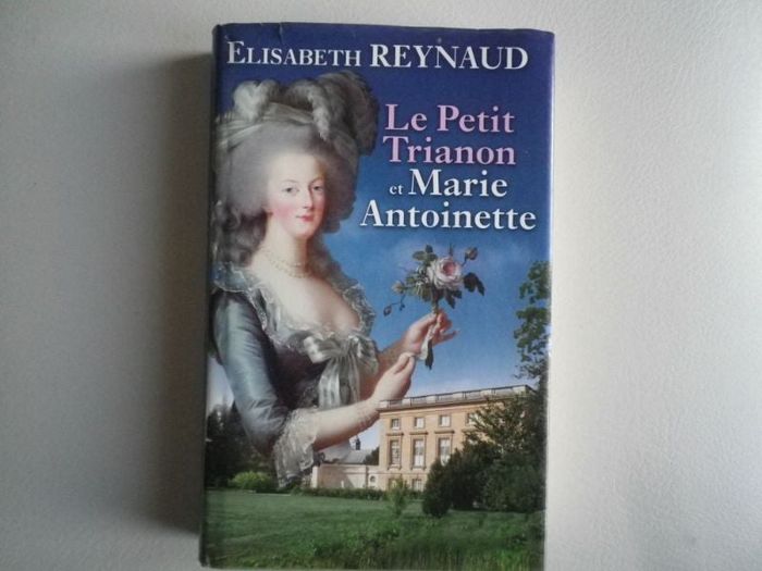 LE PETIT TRIANON ET MARIE ANTOINETTE