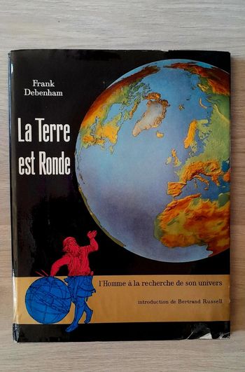 La Terre est Ronde l'homme à la recherche de son univers franck debenham