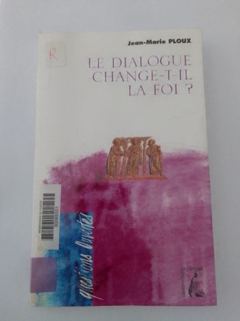 Jean-Marie Ploux - Le dialogue change-t-il la foi ?