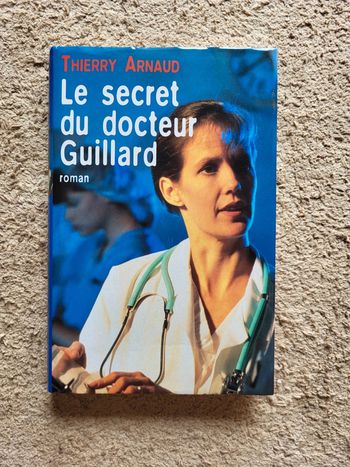 Livre Le secret du docteur Guillard de Thierry Arnaud – Roman psychologique