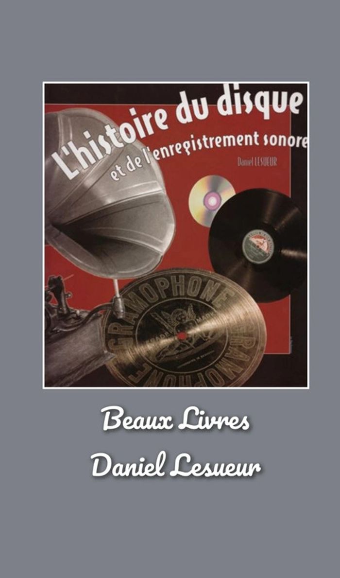 Beaux livres / L'histoire du disque et de l'enregistrement sonore / Daniel Lesueur