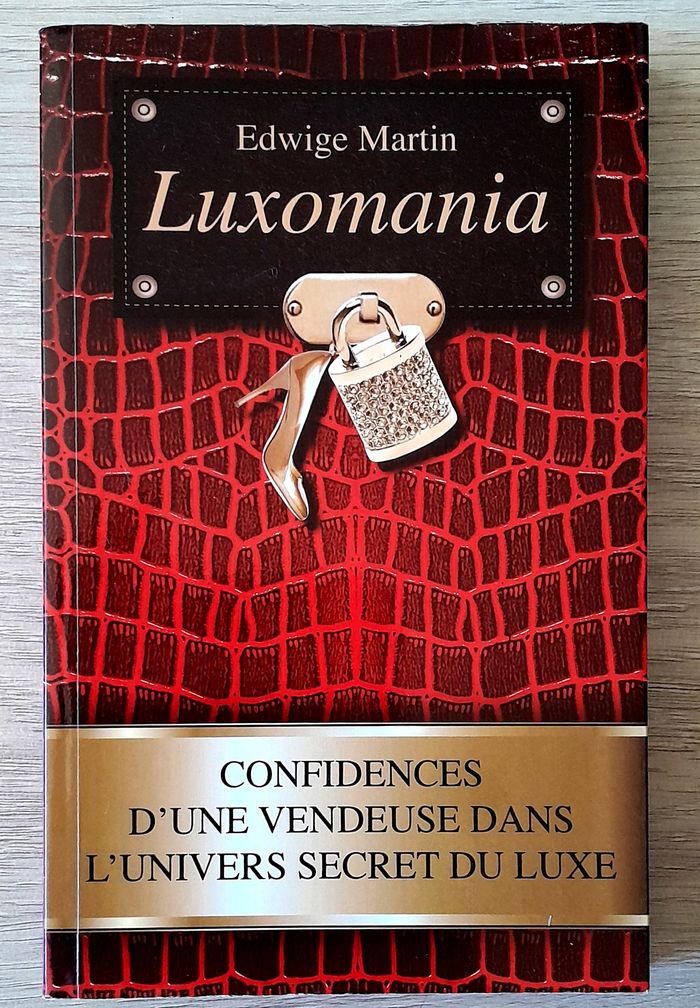 edwige martin - luxomania confidences d'une vendeuse dans l'univers secret du luxe