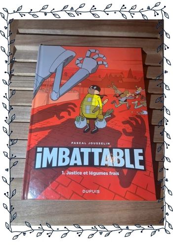 Bd Imbattable tome 1 Justice et légumes frais