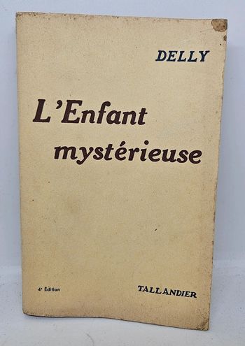 Ancien livre. 
"L'enfant mystérieuse", de Delly.
286 pages. 
En l'état.