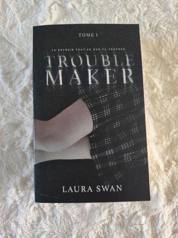 Troublemaker tome 1 Laura Swan