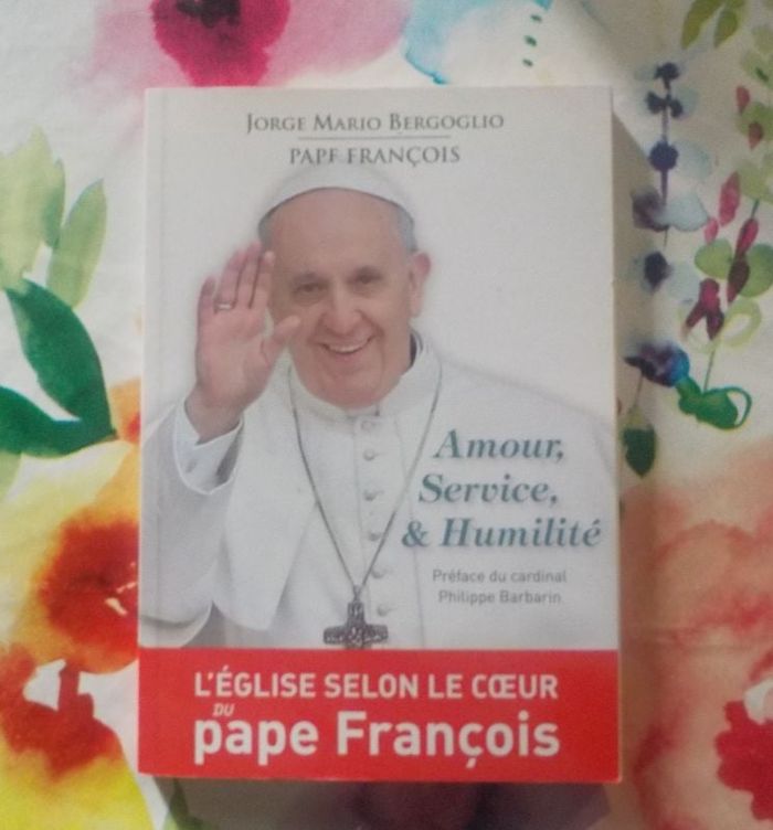 AMOUR, SERVICE & HUMILITE par le Pape FRANCOIS