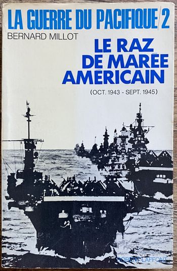 La guerre du Pacifique vol. 2 , le raz de marée américain (oct 1943 - sept 1945) - Bernard Millot