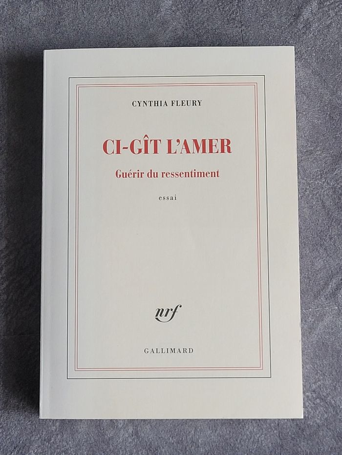 Ci-gît l’amer - Guérir du ressentiment Cynthia Fleury