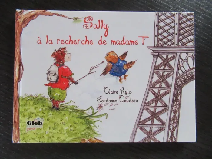 Livre Sally à la recherche de madame T Claire Ruiz Jordanne Couderc Globe éditions jeunesse