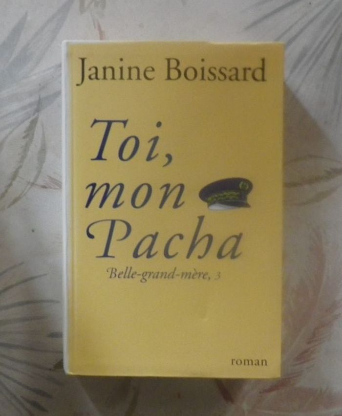 TOI, MON PACHA T3 BELLE-GRAND-MERE de Janine BOISSARD Ed. Le Grand Livre du Mois