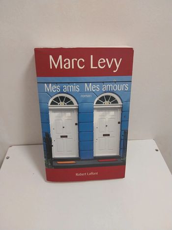 Roman de Marc Lévy mes amis mes amours de Robert laffont