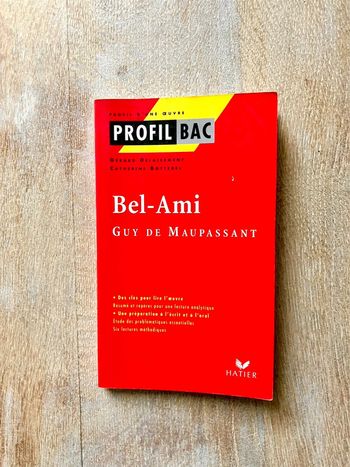 Guy de Maupassant Bel Ami - Hatier - Profil Bac - Profil d'une oeuvre