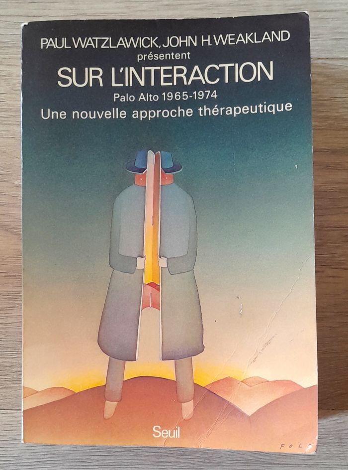 Paul Watzlawick, John H.Weakland - sur l'interraction une nouvelle approche thérapeutique