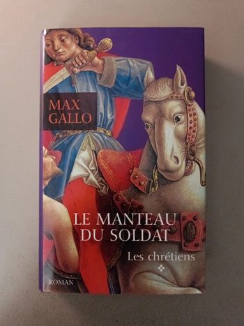 Max Gallo le manteau du soldat les chrétiens