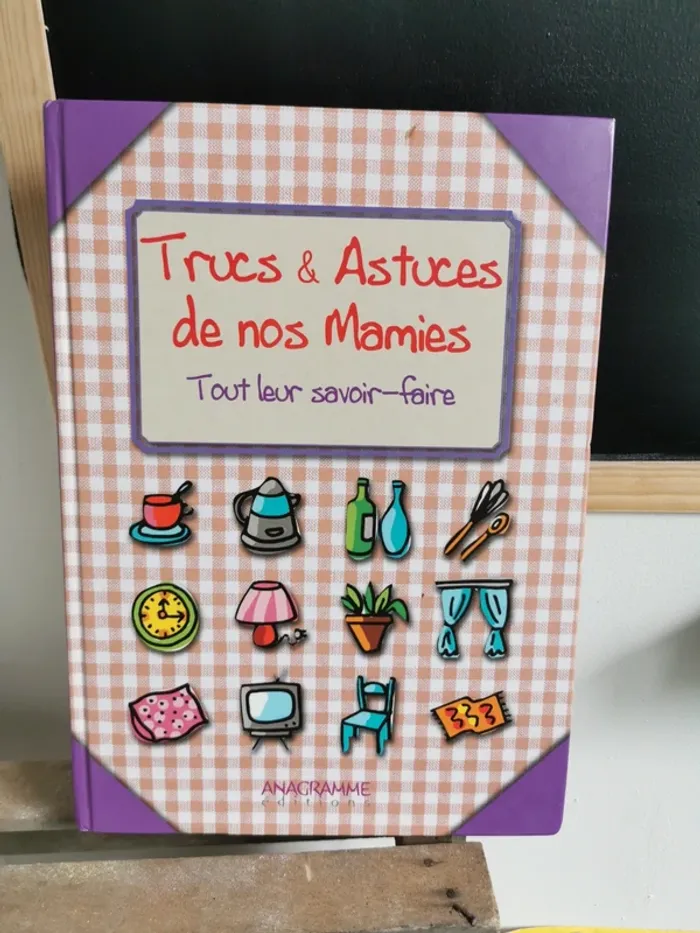 Trucs & astuces de nos mamies, tout leur savoir.