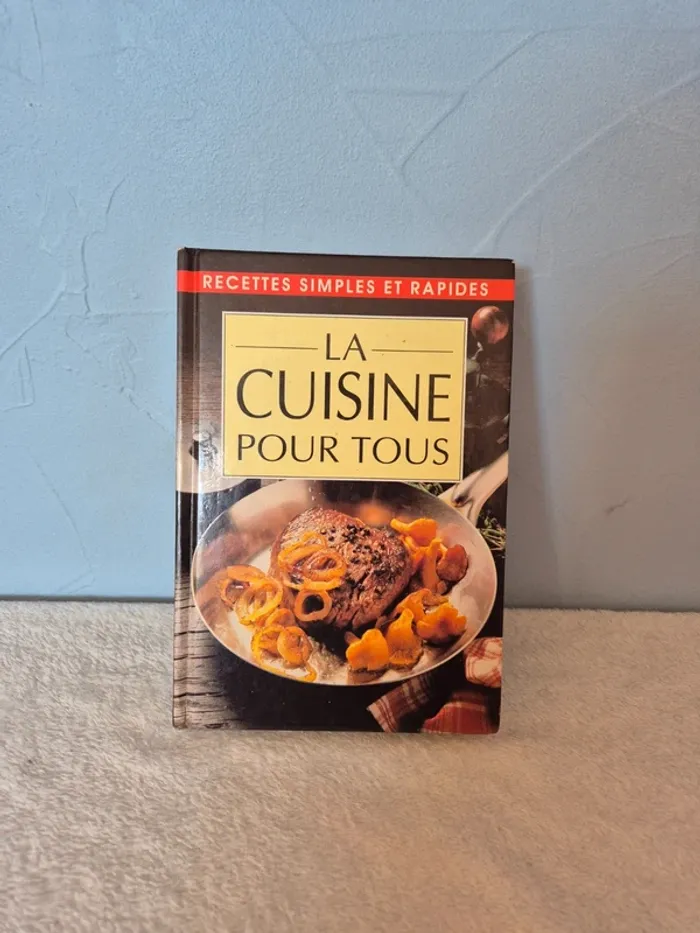 Livre de cuisine - La cuisine pour tous - Recettes simple et rapides