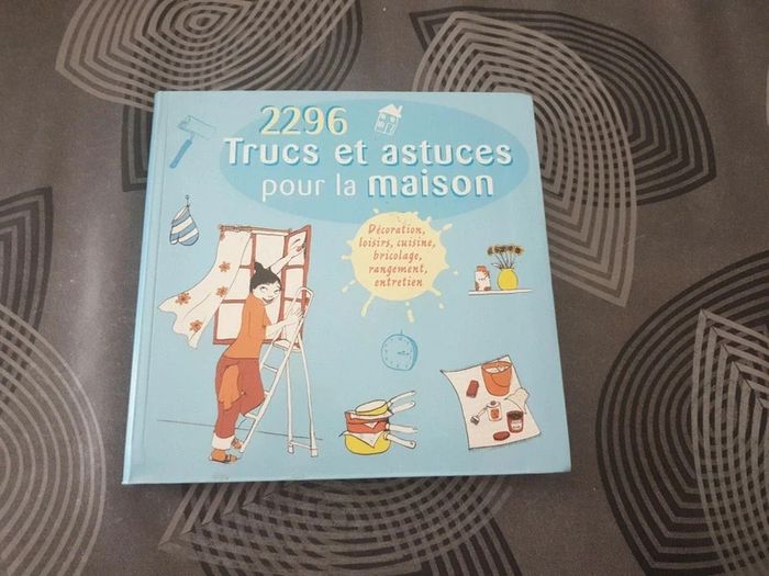 2296 trucs et astuces pour la maison