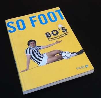 So Foot 80’s   Football champagne et soirées paillettes