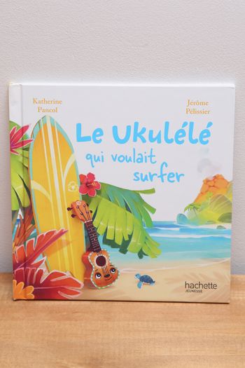 Le ukulélé qui voulait surfer