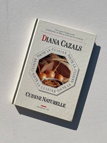 Livre recettes de cuisine : Toute la cuisine - Cuisine Naturelle - Diana Cazals