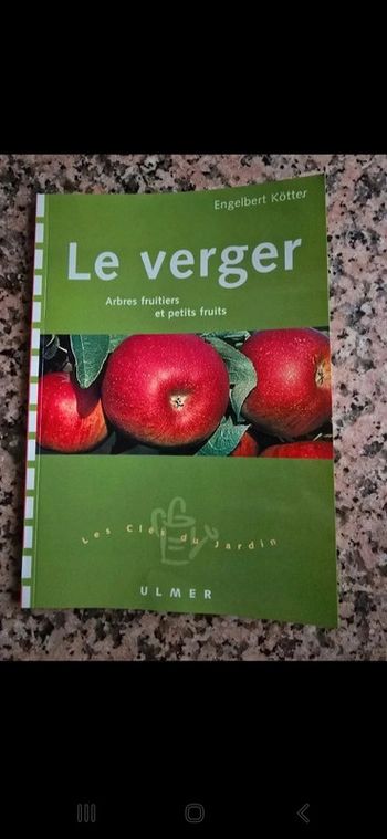 Les clés du jardin :  le verger arbres fruitiers et petits fruits