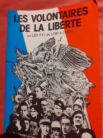 Les volontaires de la liberté ou les F.F.I du Loir&Cher