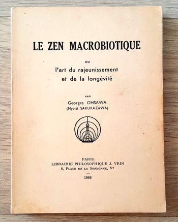 le zen macrobiotique ou l'art du rajeunissement et de la longévité - Georges Ohsawa