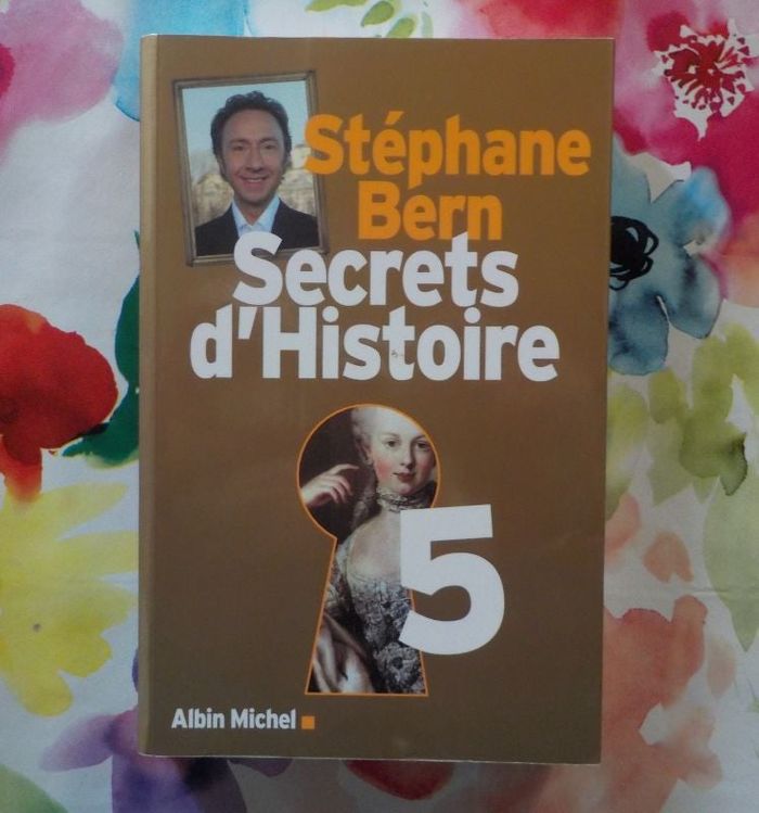 SECRETS D'HISTOIRE 5 par Stéphane BERN Ed. Albin Michel