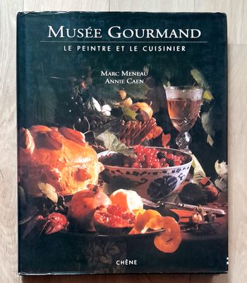 Musée Gourmand Le peintre et le cuisinier - Marc Meneau Annie Caen