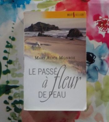 Le passé à fleur de peau de Mary Alice Monroe Harlequin Best-Sellers n°184