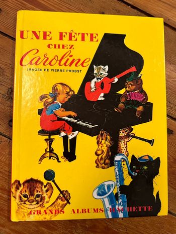 Grands albums Hachette livre bd jaune Une fête chez Caroline invite ses amis Pierre Probst
