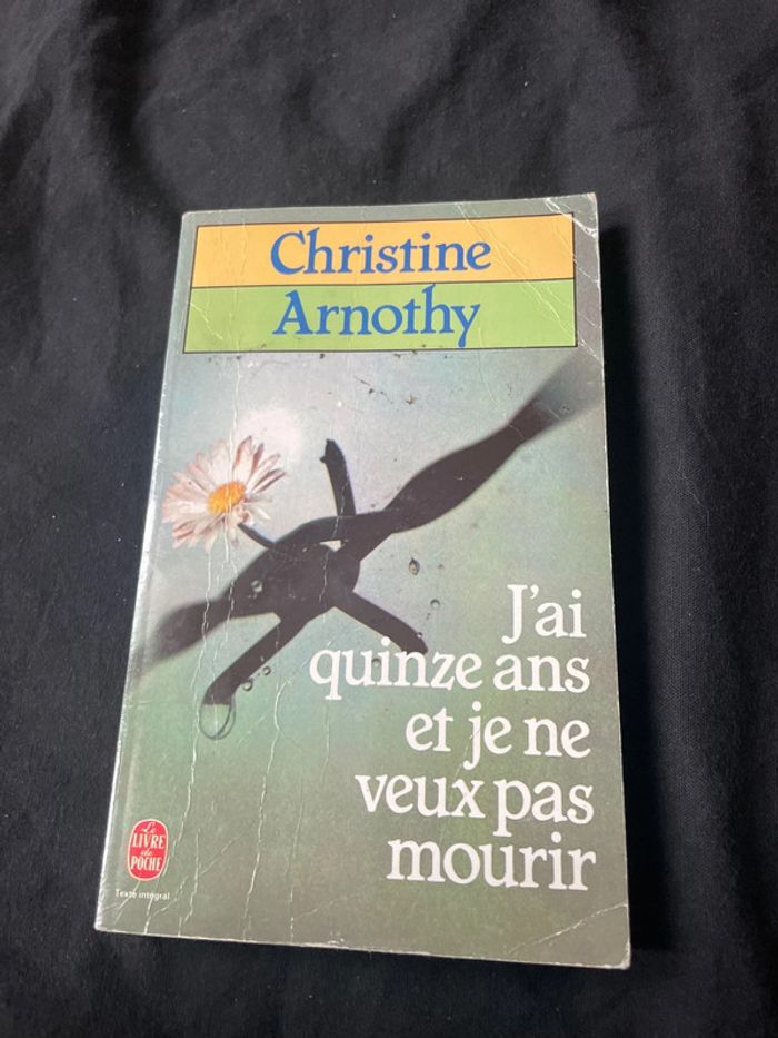 J ai quinze ans et je ne veux pas mourir